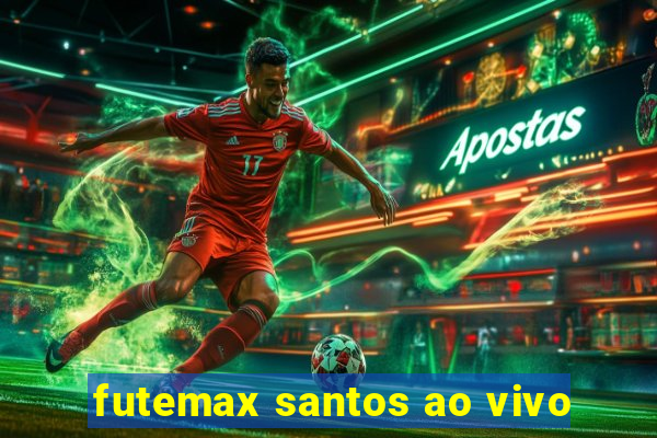 futemax santos ao vivo